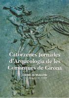 Actes de les Jornades d’Arqueologia de les Comarques de Girona (14es : 2018 : Caldes de Malavella
