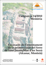 Memòria d'excavació de l'assentament  de la primera edat del efrro de Sant Jaume/Mas d'en Serrà
