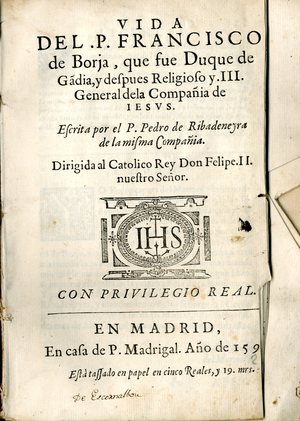 Vida del P. Francisco de Borja, que fue Duque de Ga[n]dia y despues religioso y III General de la Compañia de Iesus