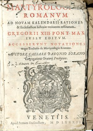 Martyrologium romanum : ad novam kalendarii rationem & ecclesiasticae historiae veritatem restitutum : Gregorii XIII ... iussu editum