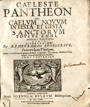 Caeleste Pantheon, sive Caelum Novum in festa et gesta sanctorum totius anni, morali doctrina varie