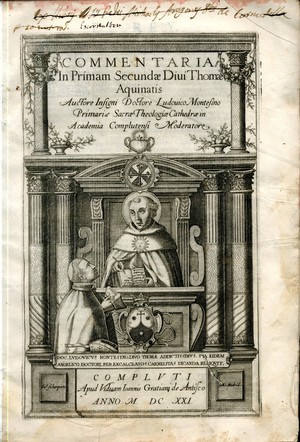 Commentaria in primam Secundae Diui Thomae Aquinatis auctore ... Ludovico Montesino ... complutensi moderatore