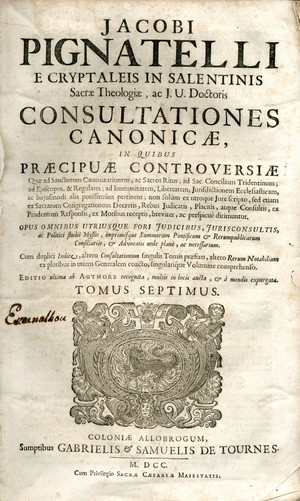 Jacobi Pignatelli ... Consultationes canonicae : in quibus praecipuae controversiae quae ad sanctorum canonizationem ac sacros ritus
