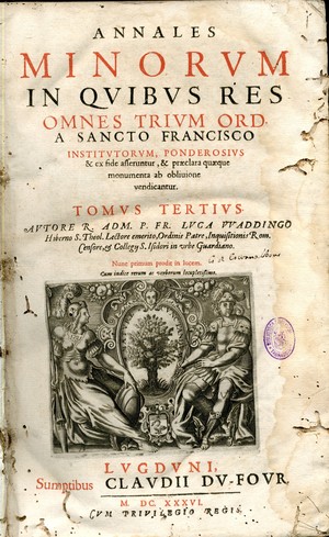 Annales minorum : in quibus res omnes trium ordinum a Sancto Francisco institutorum