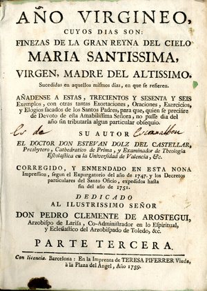 Año virgineo : cuyos dias son finezas de la gran reyna del Cielo Maria Santissima ... sucedidas en aquellos mismos dias en que se refieren
