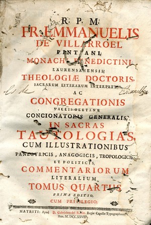 R.P.M. Fr. Emmanuelis de Villarroel ... In sacras tautologias cum illustrationibus panegyricis, anagogicis, tropologicis et politicis