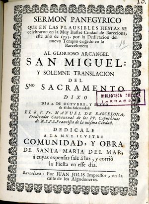 Sermon panegyrico que en las plausibles fiestas se celebraron en la muy ilustre ciudad de Barcelona este año de 1755