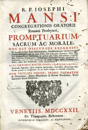 R.P. Josephi Mansi ... Promptuarium sacrum ac morale, hoc est Discursus exegetici in omnes totius anni solemnitates, sanctorumque occurrentium, eorum praecipue