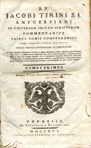 R.P. Jacobi Tirini ... In universam Sacram Scripturam commentarius : tribus tomis comprehensus atque indicibus omnino sex auctus