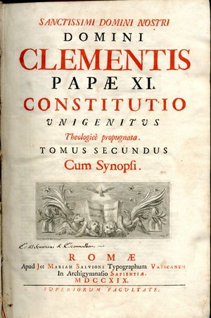 Sanctissimi domini nostri domini Clementis papae XI Constitutio unigenitus theologicè propugnata tomus primus [-- quartus] : cum synopsi