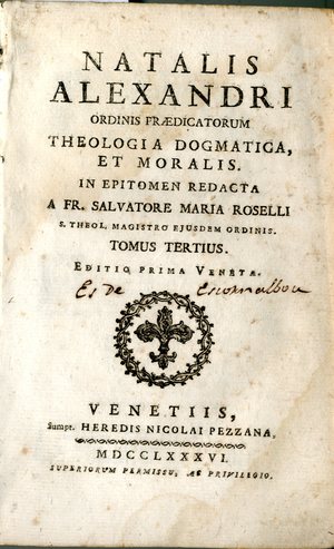 Natalis Alexandri ... Theologia dogmatica et moralis : in epitomen redacta