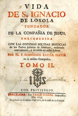 Vida de S. Ignacio de Loyola fundador de la Compañia de Jesus : enriquecida con las copiosas, solidas noticias de los Padres Jesuítas de Ambères