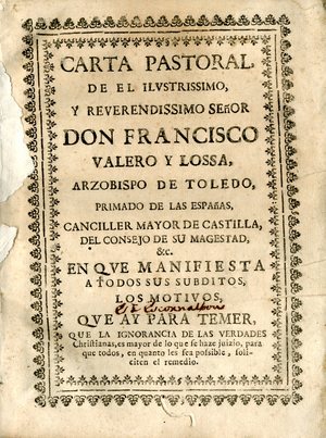 Carta pastoral de ... Francisco Valero y Lossa ... : en que se manifiesta a todos sus subditos los motivos que ay para temer