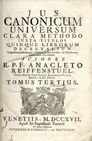 Jus canonicum universum : clara methodo juxta titulos quinque librorum Decretalium : in quaestionum distributum, solidisque responsionibus