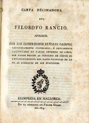 Carta décimanona del filosofo rancio : apologia por los ilustrísimos señores obispos, sacrilegamente injuriados, é impiamente calumniados en varios impresos en Cádiz
