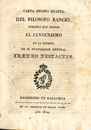Carta décima quarta del Filosofo Rancio : tercera que dirige al Jansenismo en la persona de su procurador general Ireneo Nistactes
