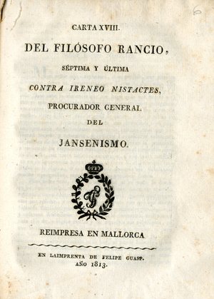 Carta XVIII del Filosofo Rancio, séptima y última contra Ireneo Nistactes, procurador general del Jansenismo