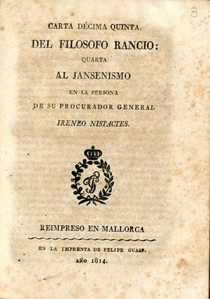 Carta décima quinta del Filosofo Rancio : cuarta al Jansenismo en la persona de su procurador general Ireneo Nistactes