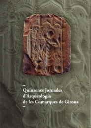 Jornades d'Arqueologia de les Comarques de Girona (15 : 2020 : Castelló d'Empúries, Catalunya)