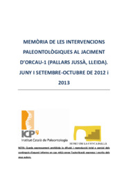 Memòria de les intervencions paeontològiques al jaciment d'Orcau-1 (Pallars Jussà, Lleida), juny i setembre de 2012 i 2013.