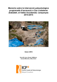 Memòria sobre la intervenció paleontològica programada d'excavació a Can Llobateres (Sabadell, el Vallès Occidental): campanyes 2014-2015