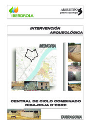 Intervención arqueológica. Proyecto constructivo de la futura central de Ciclo combinado de Riba-Roja d'Ebre (Tarragona)