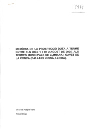 Memòria de la prospecció duta a terme entre els dies 1 i 30 d'agost de 2005, als termes municipals de Llimiana i Gavet de la Conca (Pallars Jussà, Lleida)