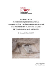 Memòria de la prospecció arqueològica visual i delimitació de l'aqüeducte romà del Gaià en l'àmbit del PDU Planes del Guardià