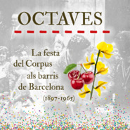 Octaves, la festa del Corpus als barris de Barcelona (1897-1965)