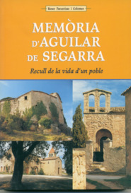 Memòria d'Aguilar de Segarra. Recull de la vida d'un poble