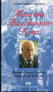Manresa-Mauthausen-Gusen. Deportació i retorn d'un home compromès amb la llibertat
