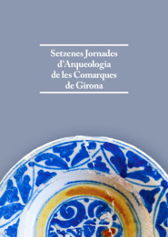 Setzenes Jornades d'Arqueologia de les comarques de Girona