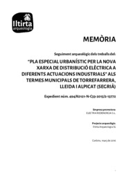 Memòria. Seguiment arqueològic dels treballs del: "Pla especial urbanístic per la nova xarxa de distribució elèctrica a diferents actuacions industrials" als termes municipals de Torrefarrera, Lleida i Alpicat