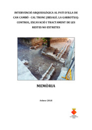 Intervenció arqueològica al Pati d'Illa de Can Cambó-Cal Tronc (Besalú, La Garrotxa): Control, excavació i tractament de les restes no extretes