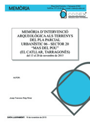 Memòria d'intervenció arqueològica als terrenys del pla parcial urbanístic 06 - sector 20. "Mas del Pou" (El Catllar, Tarragonès).