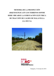 Memoria de la prospección arqueológica en los terrenos donde debe ubicarse la subestación eléctrica de tracción de Caldes de Malavella