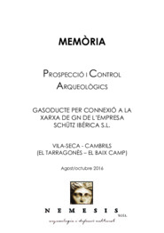 Memòria. Prospecció i Control arqueològics. Gaseoducte per connexió a la Xarxa de GN de l'empresa Schütz Ibérica S.L.