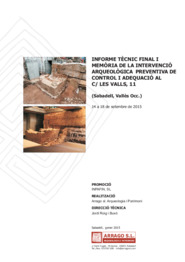 Informe tècnic final i memòria de la intervenció arqueològica preventiva de control i adequació al c/ Les Valls, 11