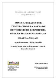 Memoria de la intervencio arqueologica. Zones afectades per l'ampliacio de la xarxa de distribucio de regadiu del sistema Segarra-Garrigues