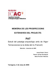 Memòria de les prospeccions extensives del projecte: PAT Estudi del paisatge arqueològic antic de l'Ager Tarraconensis (a la dreta del riu Francolí)