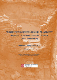 Memòria arqueològica. Prospeccions arqueològiques al jaciment adjacent a la Torre Mora de Pals