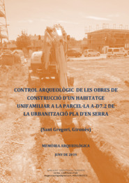 Memòria arqueològica. Control arqueològic de les obres de construcció d'un habitatge unifamiliar a la parcel·la A-D7.2 de la urbanització Pla d'en Serra