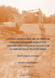 Memòria arqueològica. Control arqueològic de les obres de construcció de dos habitatges unifamiliars a la parcel·la A-D9.2 de la urbanització Pla d'en Serra