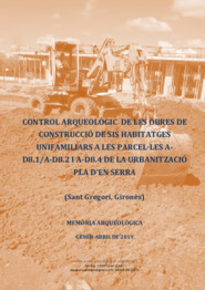 Memòria arqueològica. Control arqueològic de les obres de construcció de sis habitatges unifamiliars a les parcel·les A-D8.1 / A-D8.2 i A-D8.4 de la urbanització Pla d'en Serra