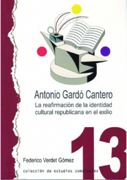 Antonio Gardó Cantero. La reafirmación de la identidad cultural republicana en el exilio