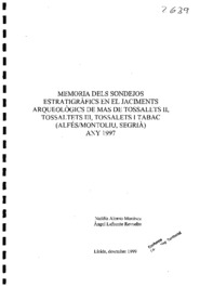 Memòria dels sondejos estratigràfics en el jaciments arqueològics de Mas de Tossalets II, Tossaltets III, Tossalets i Tabac