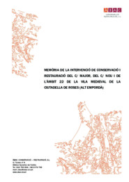 Memòria de la intervenció de conservació i restauració del C/ Major, del C/ Nou i de l'àmbit 22 de la vila medieval de la Ciutadella de Roses