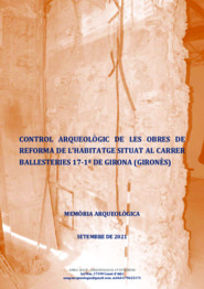 Memòria arqueològica. Control arqueològic de les obres de reforma de l'habitatge situat al carrer Ballesteries 17-1ª de Girona (Gironès)