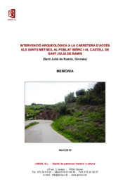 Memòria. Intervenció arqueològica a la carretera d'accés als Sants Metges, al poblat ibèric i al Castell de Sant Julià de Ramis