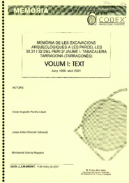 Memòria de les excavacions arqueològiques a les parcel·les 30, 31 i 32 del Peri 2 / Jaume I - Tabacalera. Tarragona (Tarragonès). Volum I: Text